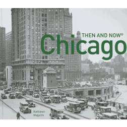 Chicago Then and Now (Inbunden, 2015)