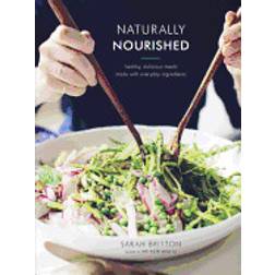 Naturally Nourished Cookbook: Healthy, Delicious Meals Made with Everyday Ingredients (Inbunden, 2017)