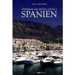 Drömmen om att leva och bo i Spanien (Inbunden, 2018)