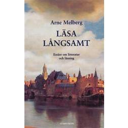 Läsa långsamt: essäer om litteratur och läsning (Inbunden, 1999)