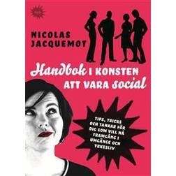 Handbok i konsten att vara social: Tips, trick och tankar för dig som vill nå framgång i umgänge och yrkesliv (E-bok, 2014)