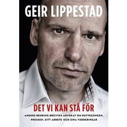 Det vi kan stå för: Anders Breiviks advokat om rättegången, pressen, sitt arbete och sina värderingar (E-bok, 2013)