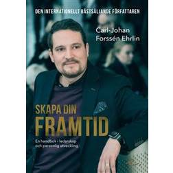 Skapa din framtid: en handbok i ledarskap och personlig utveckling (E-bok, 2017)