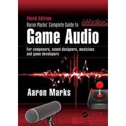 Aaron Marks' Complete Guide to Game Audio (Häftad, 2017)