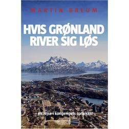 Hvis Grønland river sig løs: En rejse ind i kongerigets sprækker (Hæftet, 2018)