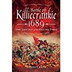 Battle of Killiecrankie 1689: The Last Act of the Killing Times