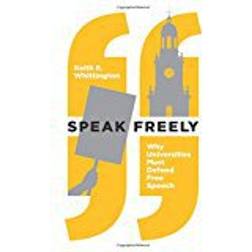 Speak Freely: Why Universities Must Defend Free Speech (New Forum Books)
