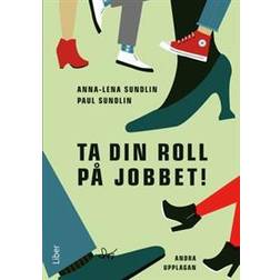 Ta din roll på jobbet! (Inbunden, 2018)