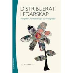Distribuerat ledarskap - Perspektiv, förutsättningar och möjligheter (Häftad, 2018)