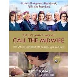 The Life and Times of Call the Midwife: The Official Companion to Seasons One and Two (Hardcover, 2012)