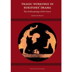 Tragic Workings in Euripides Drama: The Anthropology of the Genre (Indbundet, 2018)