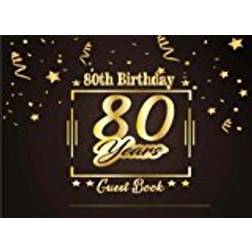 80th Birthday Guest Book: Happy Birthday Celebrating 80 Years. Message Log Keepsake Notebook Diary For Family and Friend To Write In and Sign In. ... 7 (Anniversary Celebration Parties Party)