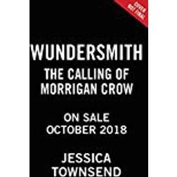 Wundersmith: The Calling of Morrigan Crow (Nevermoor)