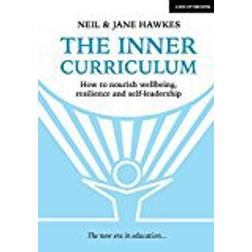 The Inner Curriculum: How to develop Wellbeing, Resilience & Self-leadership