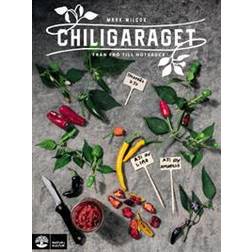 Chiligaraget: Från frö till hotsauce (Inbunden, 2018)