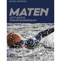 Maten - ditt bästa träningsredskap (E-bok, 2018)