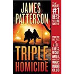 Triple Homicide: From the Case Files of Alex Cross, Michael Bennett, and the Women's Murder Club