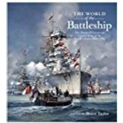 The World of the Battleship: The Design and Careers of Capital Ships of the World s Navies 1900 1950