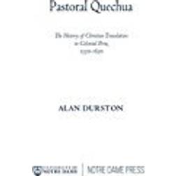 Pastoral Quechua: The History of Christian Translation in Colonial Peru, 1550-1650 (History, Languages and Cultures of the Spanish and Portuguese Worlds)