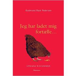 Jeg har ladet mig fortælle: Litteratur & kristendom (Hæftet, 2013)