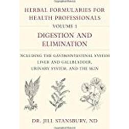 Herbal Formularies for Health Professionals, Volume 1: Digestion and Elimination, including the Gastrointestinal System, Liver and Gallbladder, Urinary System, and the Skin