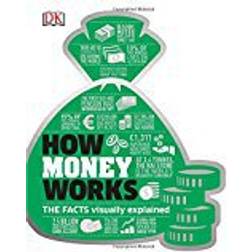 How Money Works: The Facts Visually Explained (Dk)
