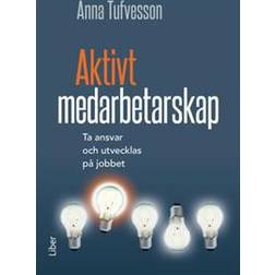 Aktivt medarbetarskap: ta ansvar och utvecklas på jobbet (Häftad, 2017)