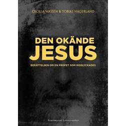 Den okände Jesus: berättelsen om en profet som misslyckades (Inbunden, 2016)