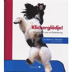 Klickerglädgje!: 110 frågor och svar om klickerträning (Inbunden, 2006)