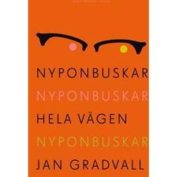 Nyponbuskar nyponbuskar hela vägen nyponbuskar (Häftad, 2014)