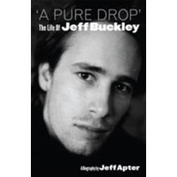 Pure Drop: The Life Of Jeff Buckley (E-Book, 2009)