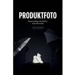 Produktfoto: skapa proffsiga studiobilder med enkla medel (Häftad, 2014)