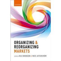 Organizing and Reorganizing Markets (Inbunden, 2018)