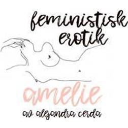 Feministisk erotik - Amelie (Ljudbok, MP3, 2018)