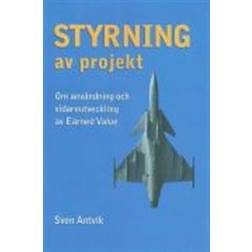 Styrning av projekt: om användning och vidareutveckling av Earned Value (Häftad, 2013)