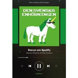 Den svenska enhörningen: storyn om Spotify (E-bok, 2018)