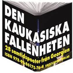 Den kaukasiska fallenheten: 28 samtidspoeter från Georgien (Häftad, 2018)