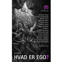 Hvad er ego: samtaler med Eckhart Tolle, Byron Katie, Erik Pema Kunsang, Richard Moss, Lars Muhl, Faisal Muqaddam, Denko John Mortensen, Mikkel Wold, Nina Thymark, Gangaji, Dan Millman, Chris Griscom, Shakti Gawain, Arjuna Ardagh, Michael Barnettt om sind (Hæftet, 2017)