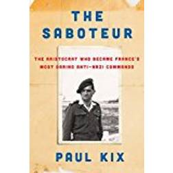 The Saboteur: The Aristocrat Who Became France's Most Daring Anti-Nazi Commando