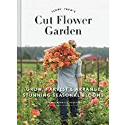 The Floret Farm's Cut Flower Garden: Grow, Harvest, and Arrange Stunning Seasonal Blooms (Hardcover, 2017)