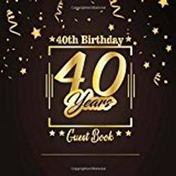 40th Birthday Guest Book: Happy Birthday Celebrating 40 Years.Message Log Keepsake Notebook Diary For Family and Friend To Write In and Sign In. Free ... 3 (Anniversary Celebration Parties Party)