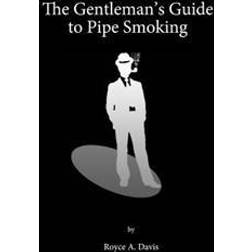 The Gentleman's Guide to Pipe Smoking (Häftad, 2013)