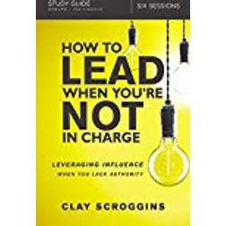 How to Lead When You're Not in Charge Study Guide