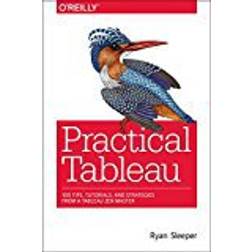 Practical Tableau: 100 Tips, Tutorials, and Strategies from a Tableau Zen Master (Häftad, 2018)