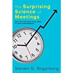 The Surprising Science of Meetings: How You Can Lead Your Team to Peak Performance