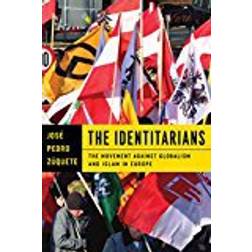 The Identitarians: The Movement Against Globalism and Islam in Europe