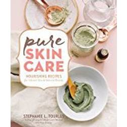 Pure Skin Care: Nourishing Recipes for Vibrant Skin & Natural Beauty