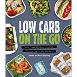 Low Carb On The Go: More Than 80 Fast, Healthy Recipes - Anytime, Anywhere