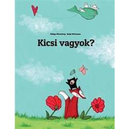 Kicsi Vagyok?: Philipp Winterberg Es Nadja Wichmann Kepes Meseje (Paperback, 2013)