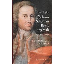 Johann Sebastian Bachs orgelverk. En handbok (Häftad, 2018)